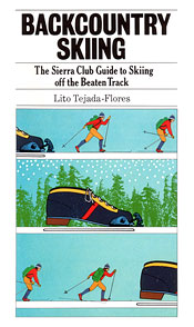 Backcountry Skiing - the Sierra Club Guide - Lito Tejada-Flores